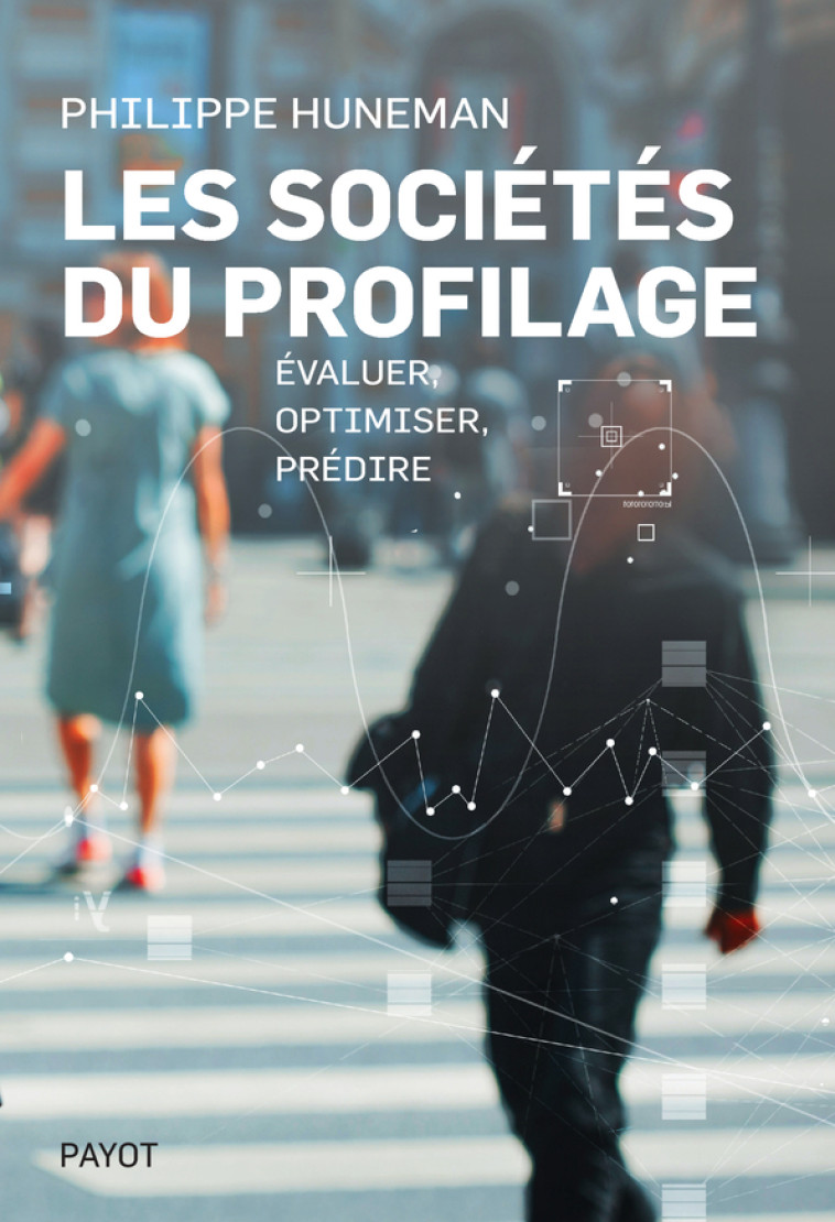 Les sociétés du profilage - Philippe Huneman - PAYOT