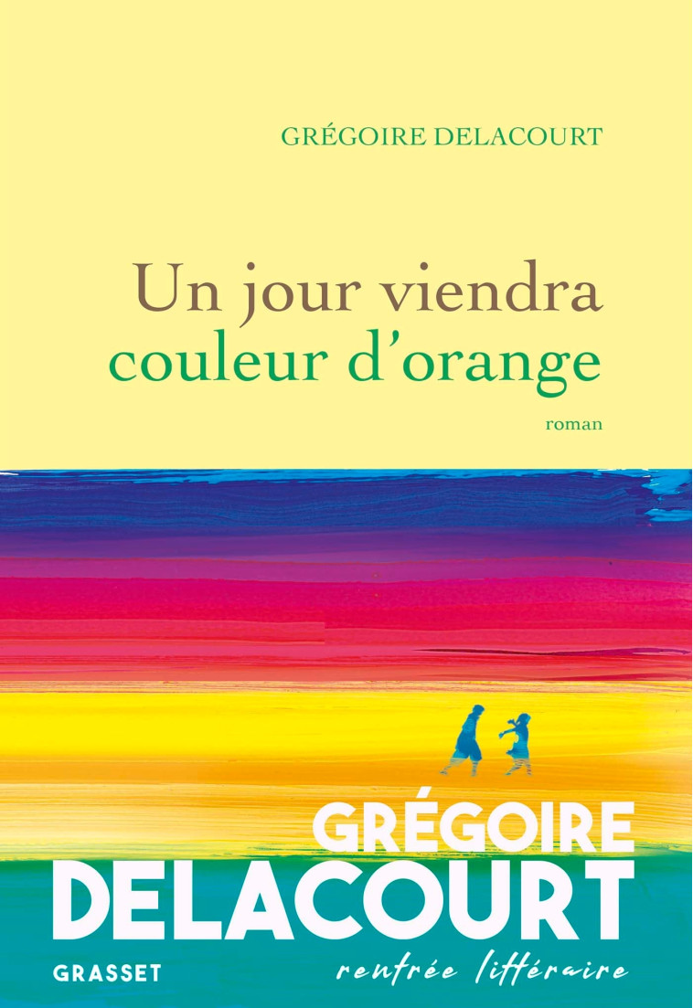 Un jour viendra couleur d'orange - Grégoire Delacourt - GRASSET