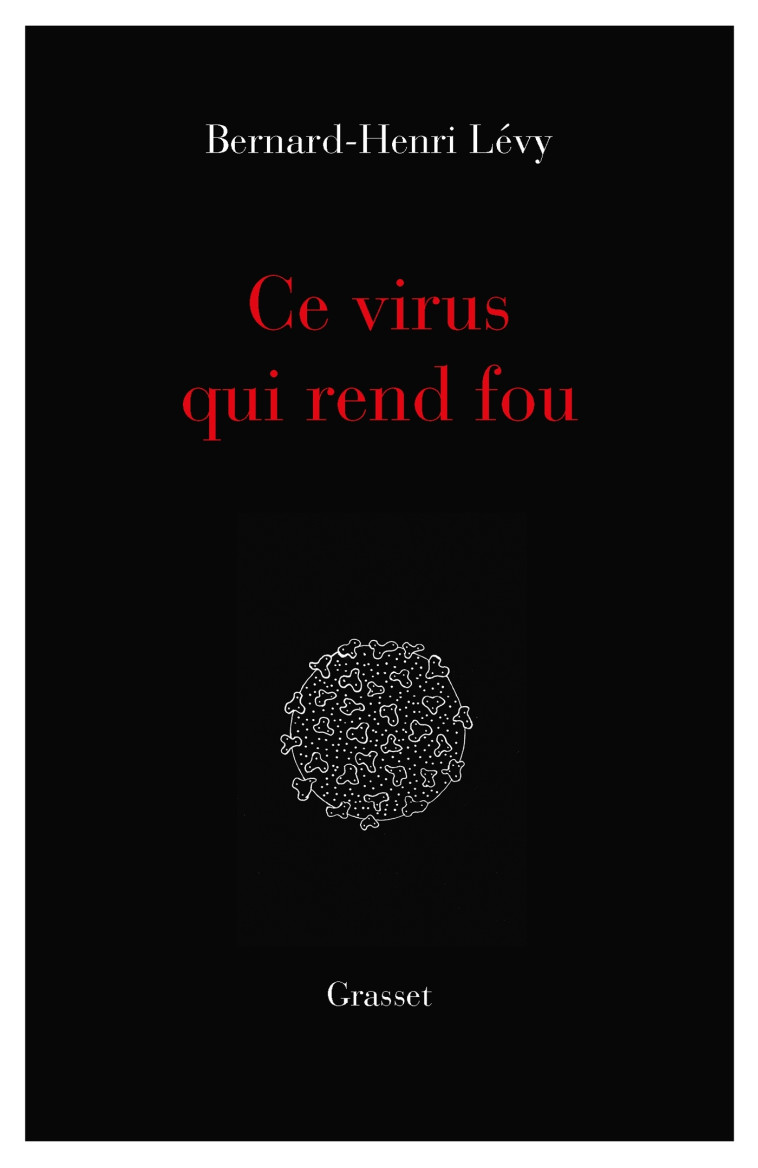 Ce virus qui  rend fou - Bernard-Henri Lévy - GRASSET