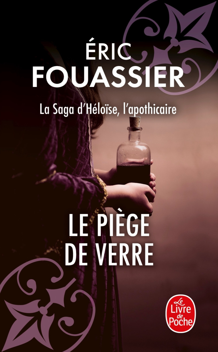 Le Piège de verre (La saga d'Héloïse, l'apothicaire, Tome 2) - Eric Fouassier - LGF