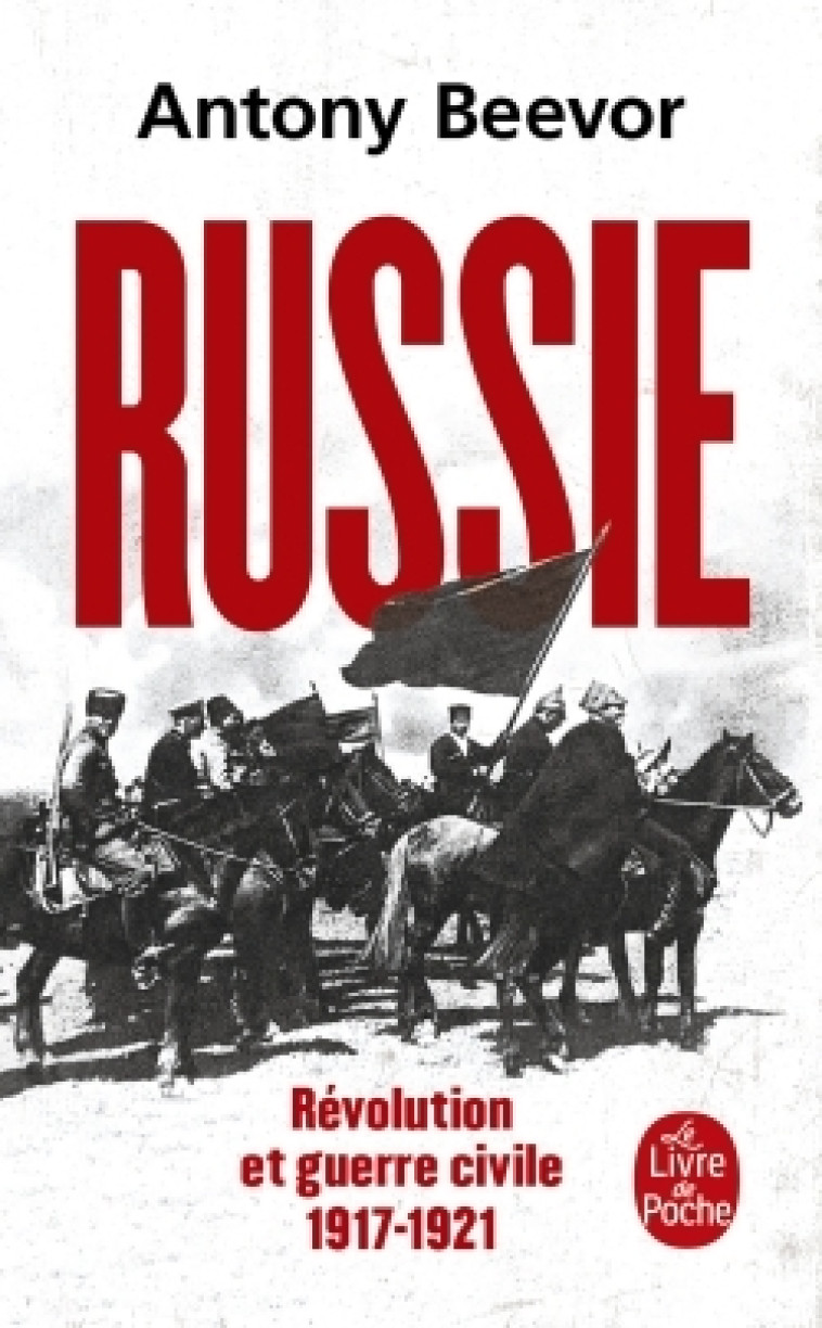 Russie : Révolution et Guerre Civile (1917-1921) - Antony Beevor - LGF