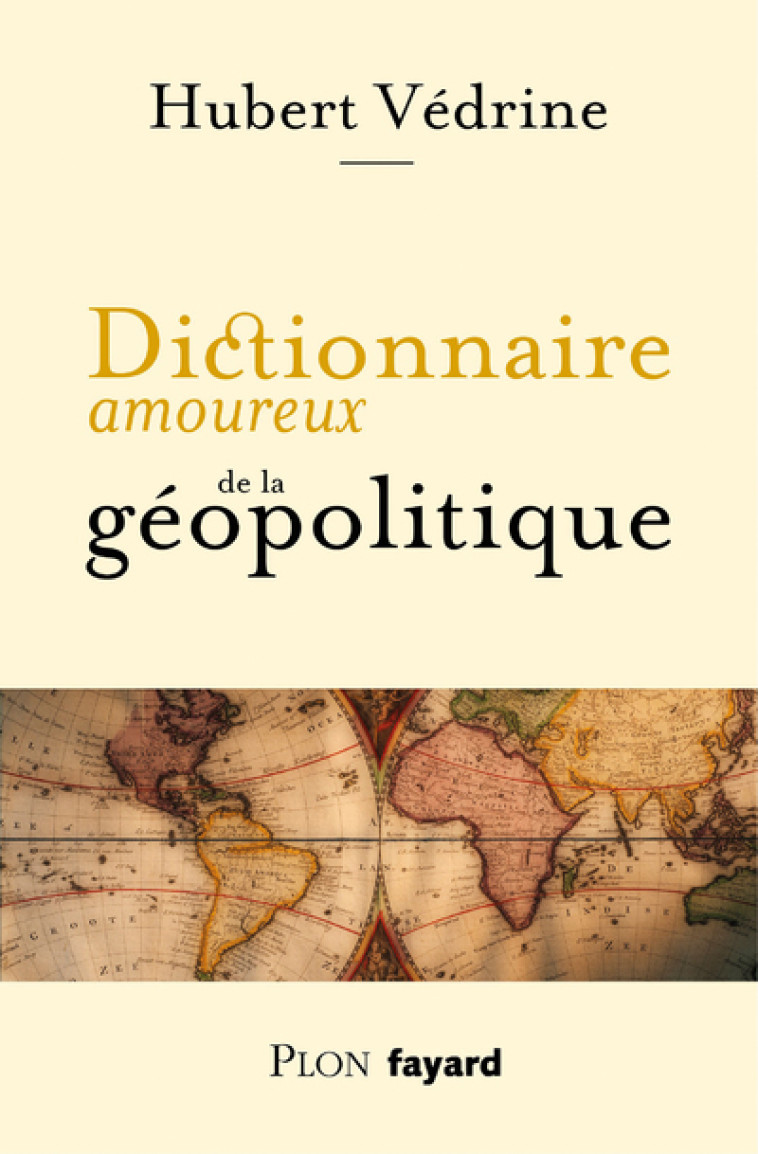 Dictionnaire amoureux de la géopolitique - Hubert Védrine - PLON