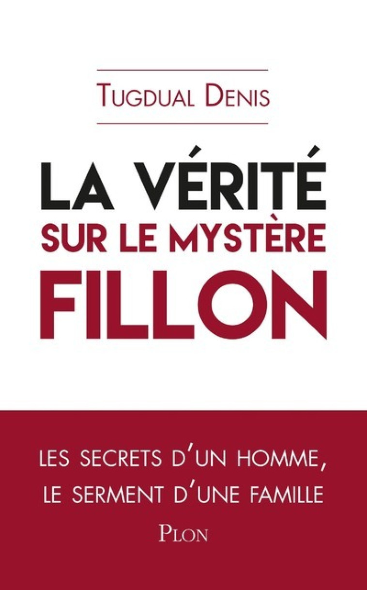 La vérité sur le mystère Fillon - Tugdual Denis - PLON