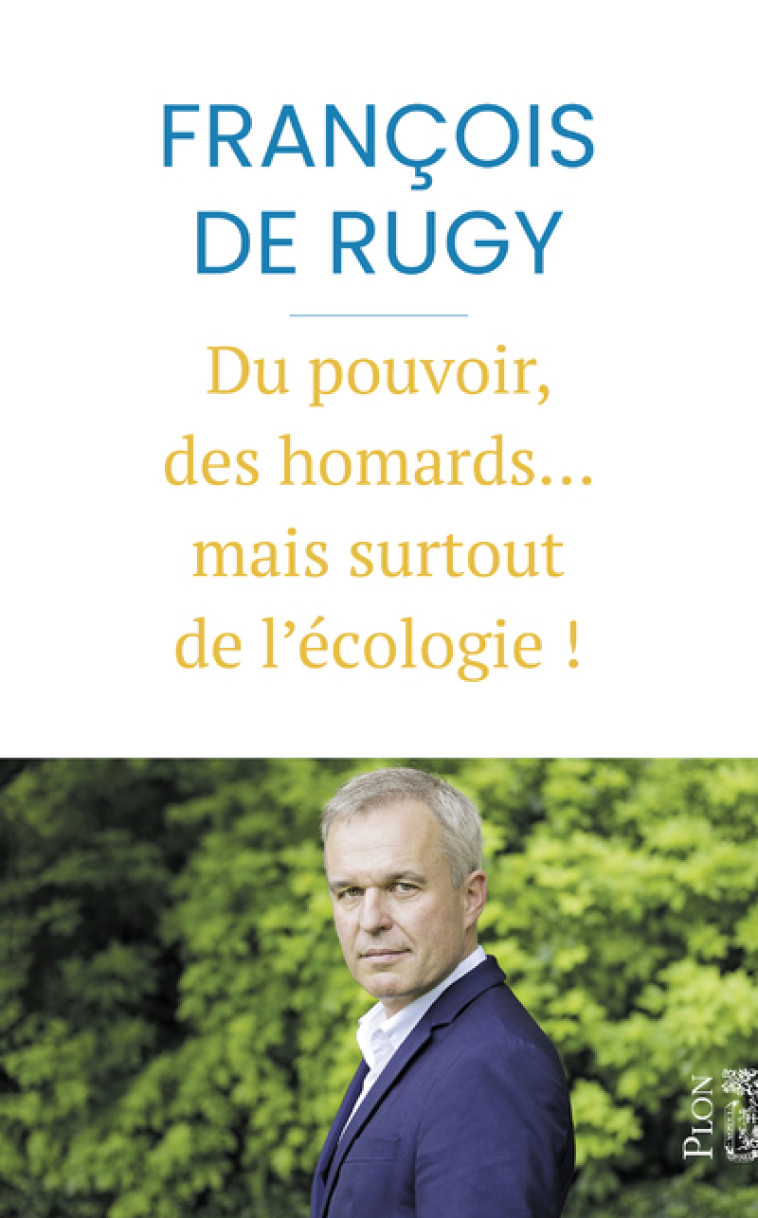 Du pouvoir, des homards... mais surtout de l'écologie ! - François de Rugy - PLON