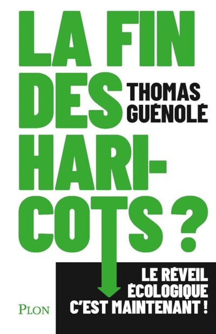 La fin des haricots ? - Le réveil écologique c'est maintenant ! - Thomas Guénolé - PLON