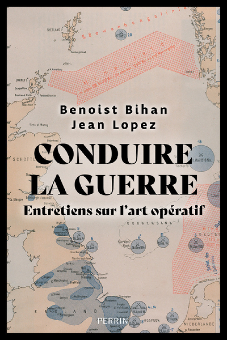 Conduire la guerre - Entretiens sur l'art opératif - Benoist Bihan - PERRIN