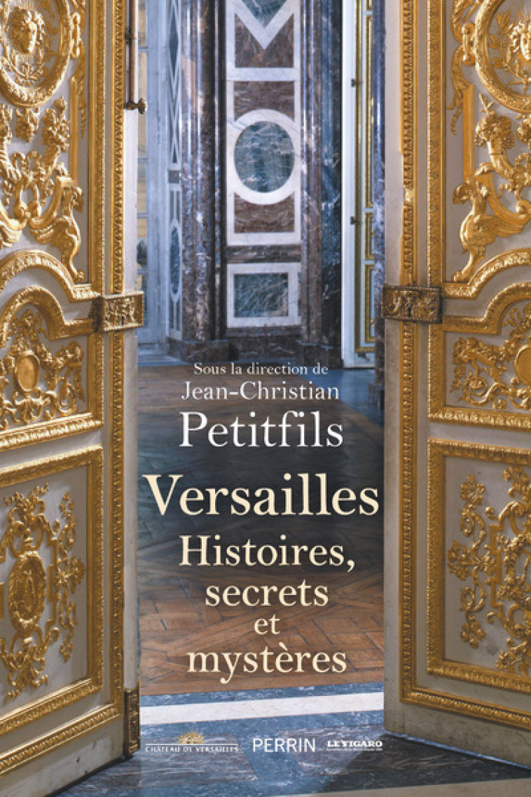 Versailles - Histoires, secrets et mystères - Jean-Christian Petitfils - PERRIN