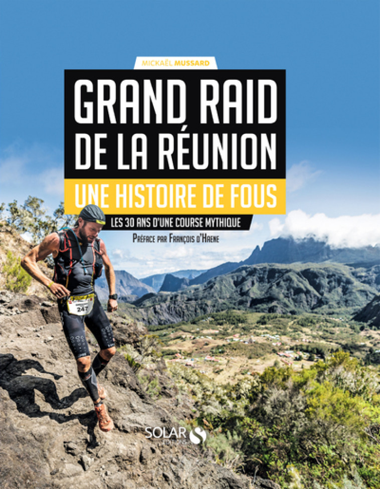 Grand Raid de la Réunion - Une histoire de fous - Les 30 ans d'une course mythique - Mickaël Mussard - SOLAR