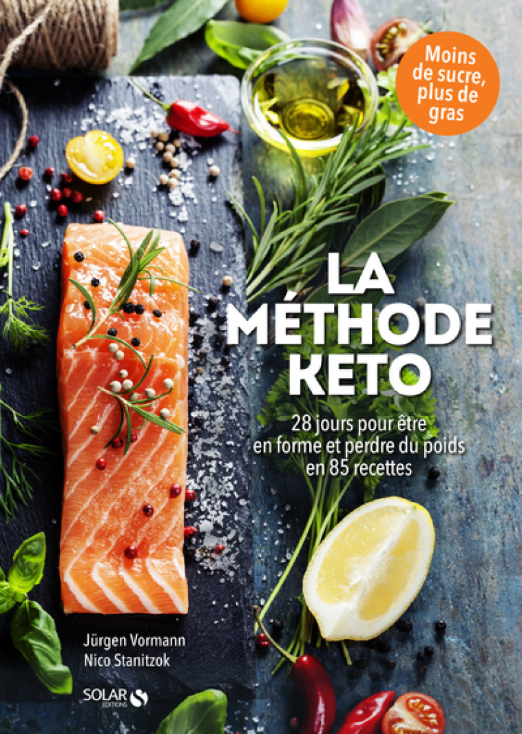 La méthode KETO - 28 jours pour être en forme et perdre du poids en 85 recettes - Vormann Jurgen - SOLAR