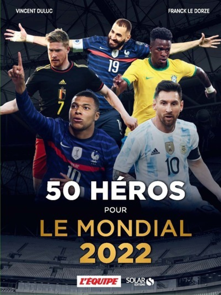 50 héros pour le Mondial 2022 - Livre - Vincent Duluc - SOLAR