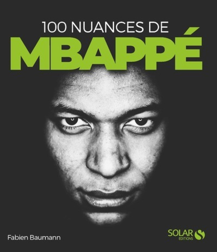 100 nuances de Kylian Mbappé - Fabien Baumann - SOLAR