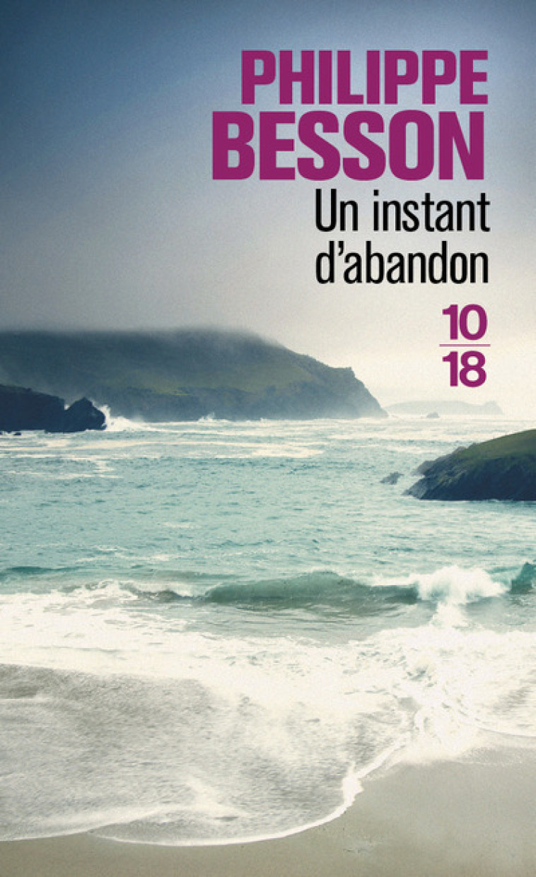 Un instant d'abandon - Philippe Besson - 10 X 18