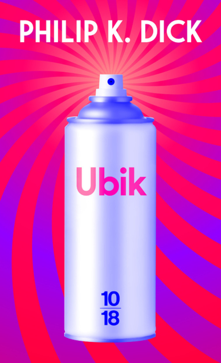 Ubik (Edition spéciale) - Philip Kindred Dick - 10 X 18