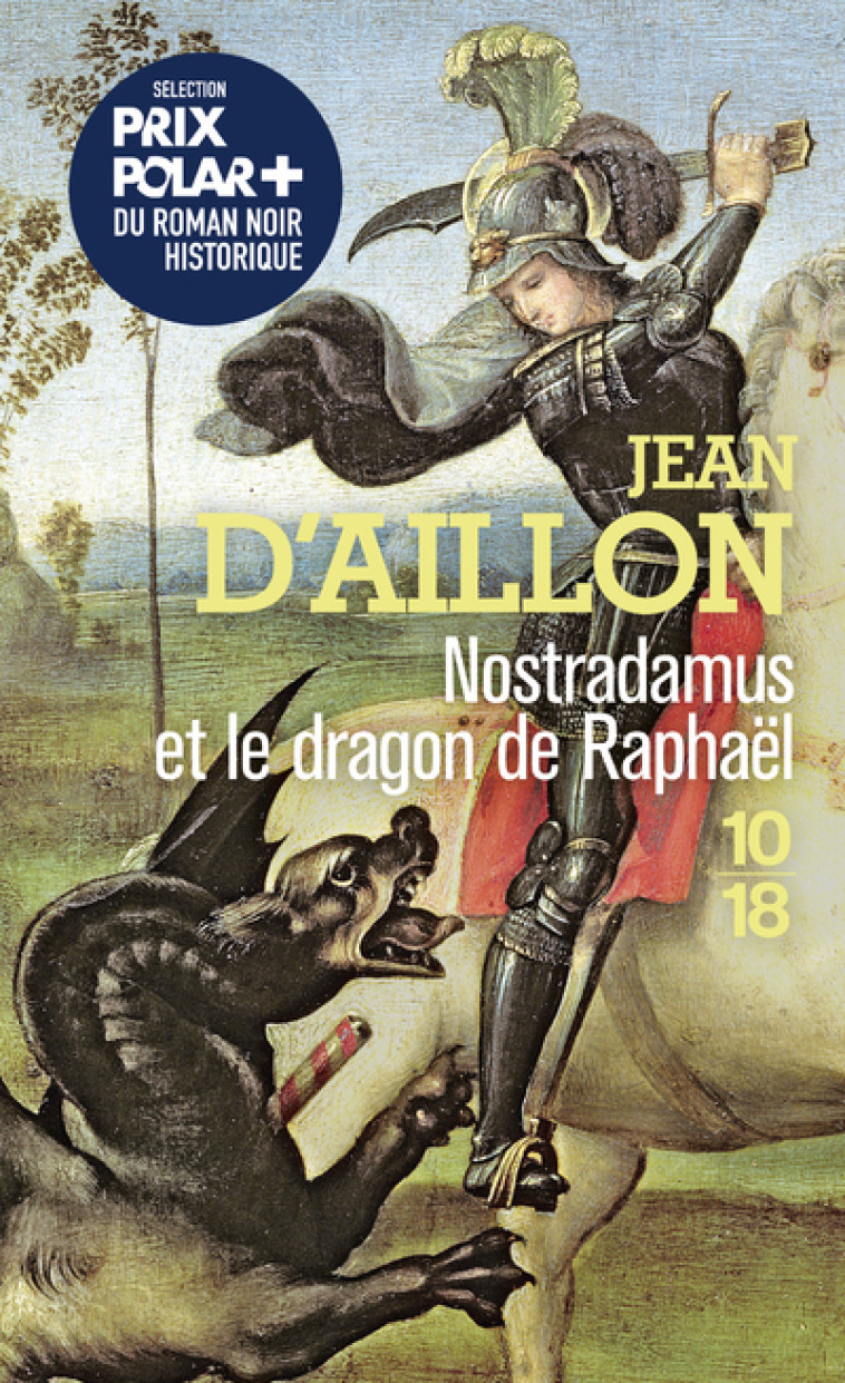 Nostradamus et le dragon de Raphaël - Jean d' Aillon - 10 X 18