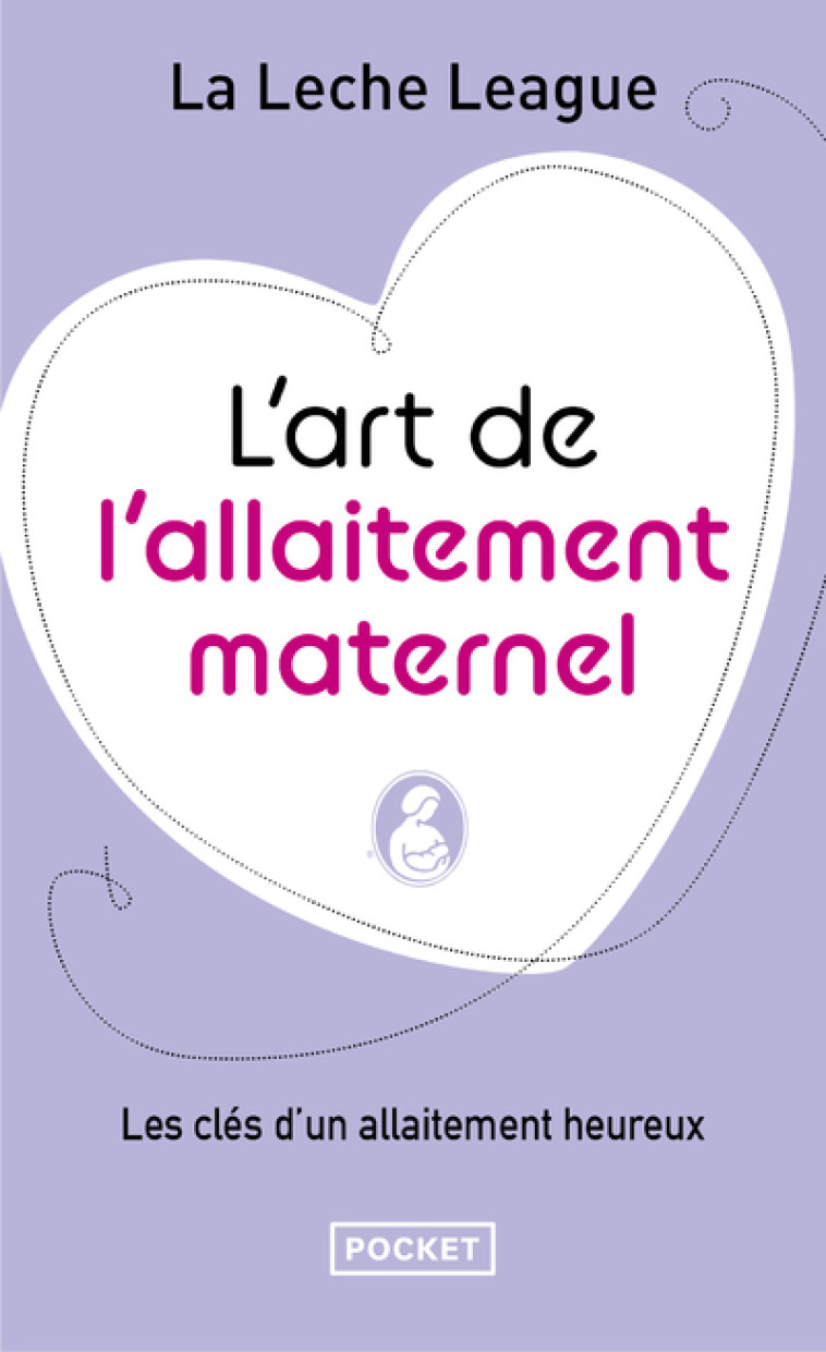 L'art de l'allaitement maternel -  La Lèche League - POCKET