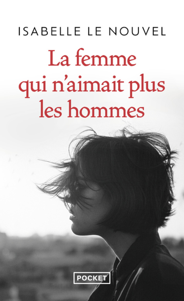 La Femme qui n'aimait plus les hommes - Isabelle Le Nouvel - POCKET