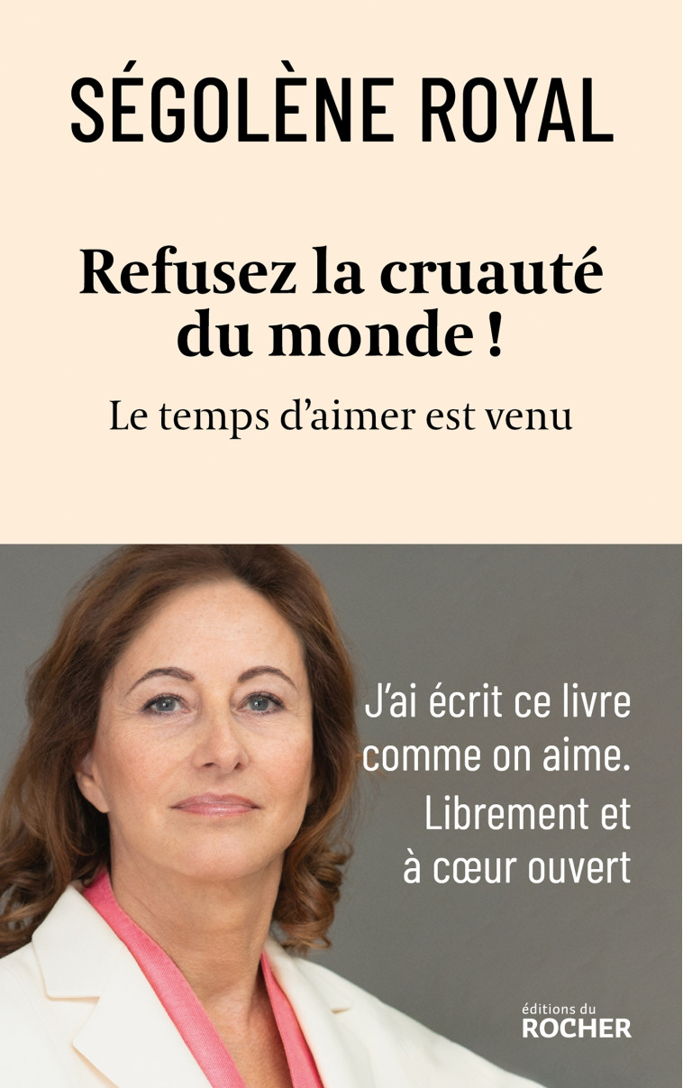 Refusez la cruauté du monde ! - Ségolène Royal - DU ROCHER