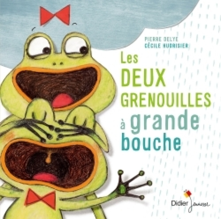 Les Deux Grenouilles à grande bouche - Pierre Delye - DIDIER JEUNESSE