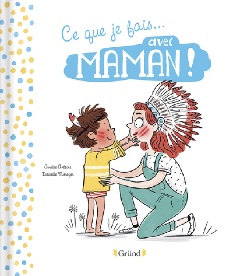 Ce que je fais avec Papa / Ce que je fais avec Maman - Amélie Antoine - GRUND