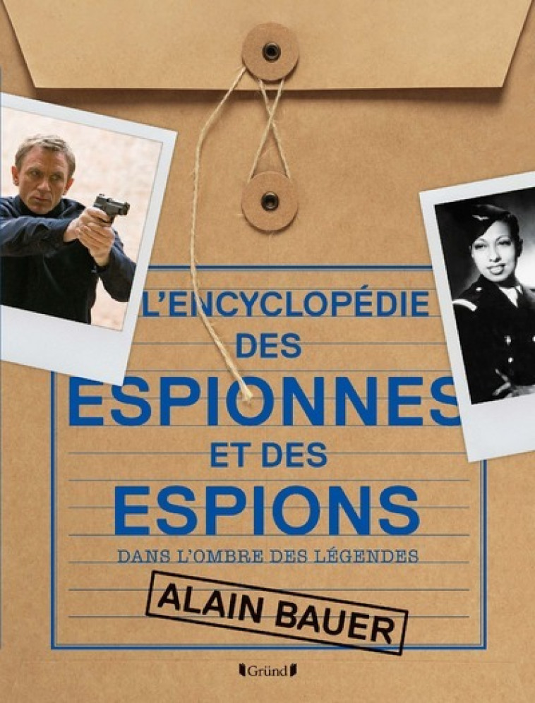 L'encyclopédie des Espionnes et des Espions - Dans l'ombre des légendes - Alain Bauer - GRUND