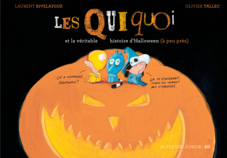 Les Quiquoi et la véritable histoire d'Halloween (à peu près) - Laurent Rivelaygue - ACTES SUD