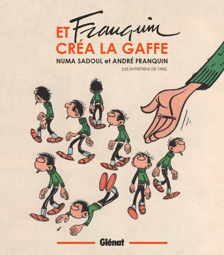 Et Franquin créa la gaffe - André Franquin - GLENAT