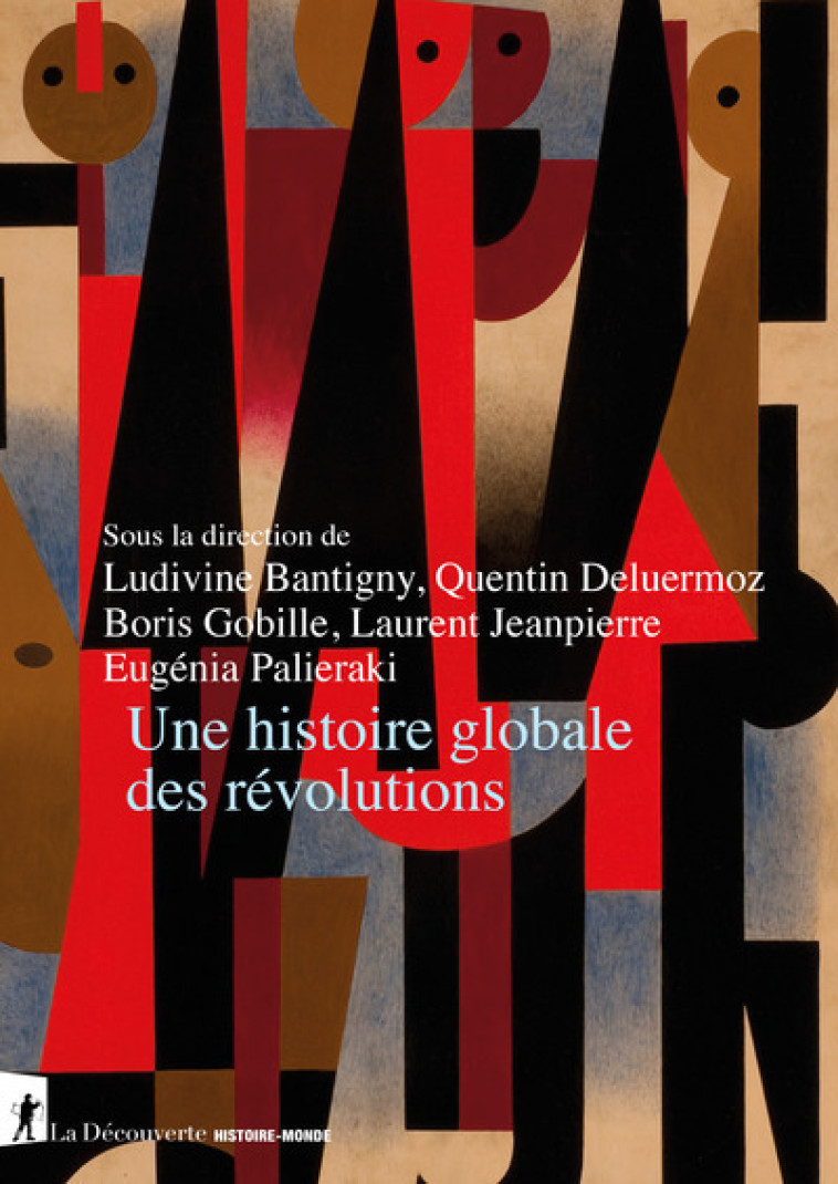 Une histoire globale des révolutions - Ludivine Bantigny - LA DECOUVERTE