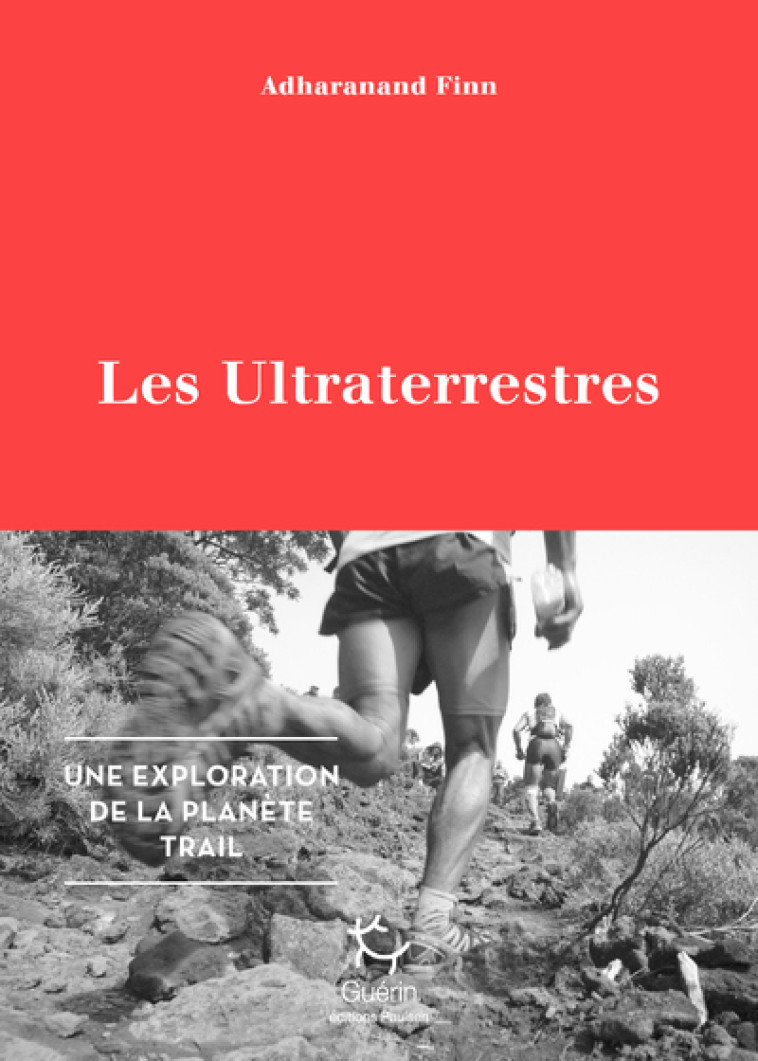 Les Ultraterrestres - Une exploration de la planète Trail - Adharanand Finn - PAULSEN GUERIN