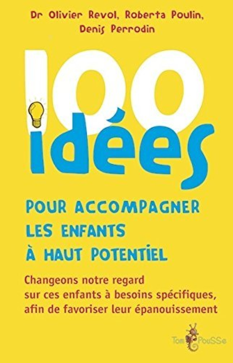 100 idées pour accompagner les enfants à haut potentiel - changeons notre regard sur ces enfants à besoins spécifiques, afin de favoriser leur épanouisseme - Doris Perrodin-Carlen - TOM POUSSE