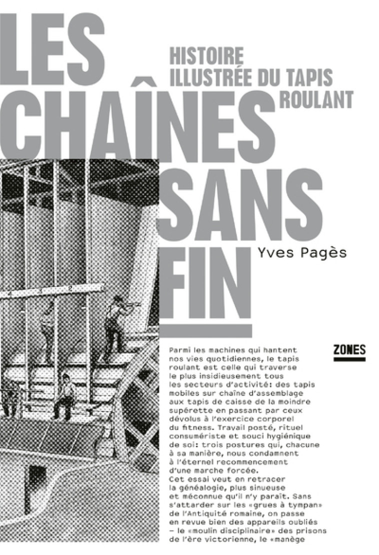 Les chaînes sans fin - Histoire illustrée du tapis roulant - Yves Pagès - ZONES