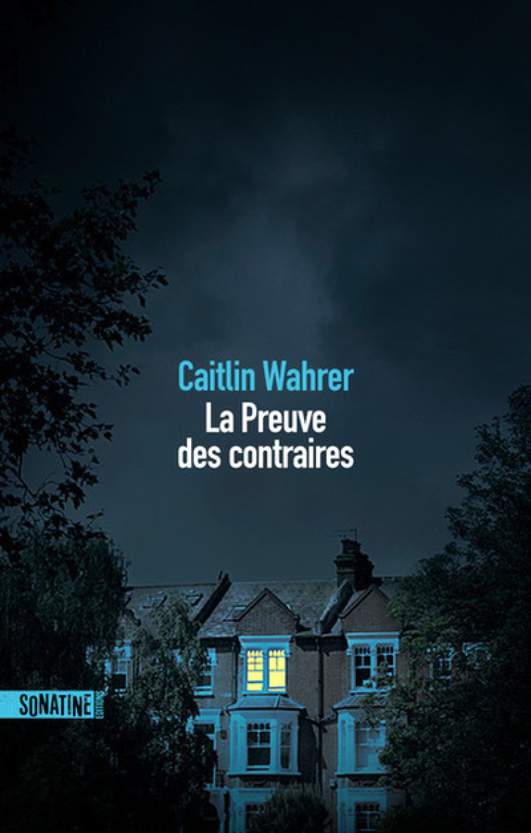 La Preuve des contraires - Caitlin Wahrer - SONATINE