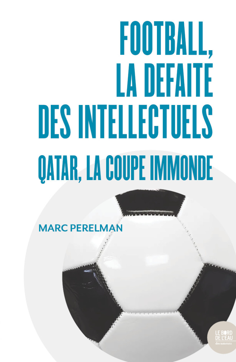 Football, la défaite des intellectuels - Marc Perelman - BORD DE L EAU