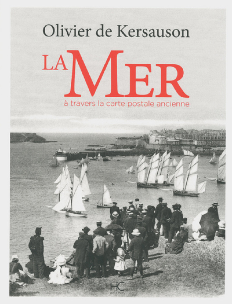 La mer à travers la carte postale ancienne - Olivier de Kersauson - HERVE CHOPIN ED