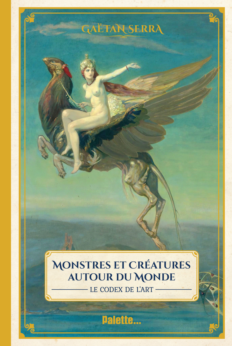 Monstres et créatures autour du monde - Gaëtan Serra - PALETTE