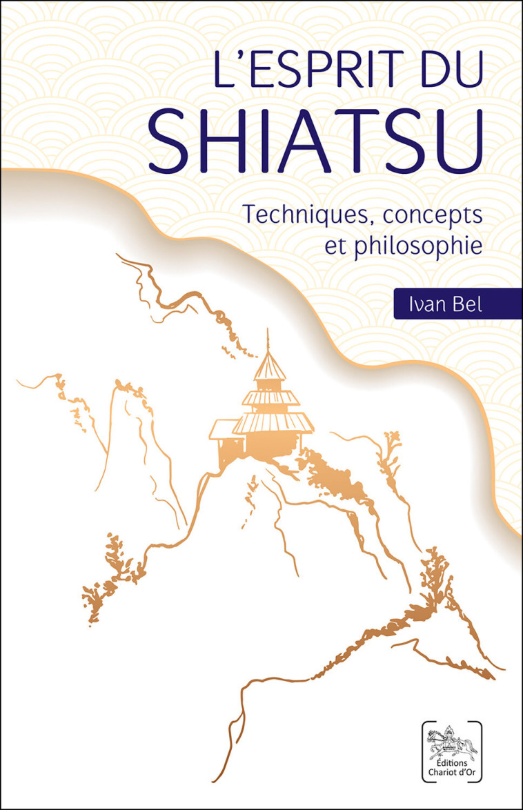 L'esprit du Shiatsu - Techniques, concepts et philosophie -  BEL IVAN - CHARIOT D OR