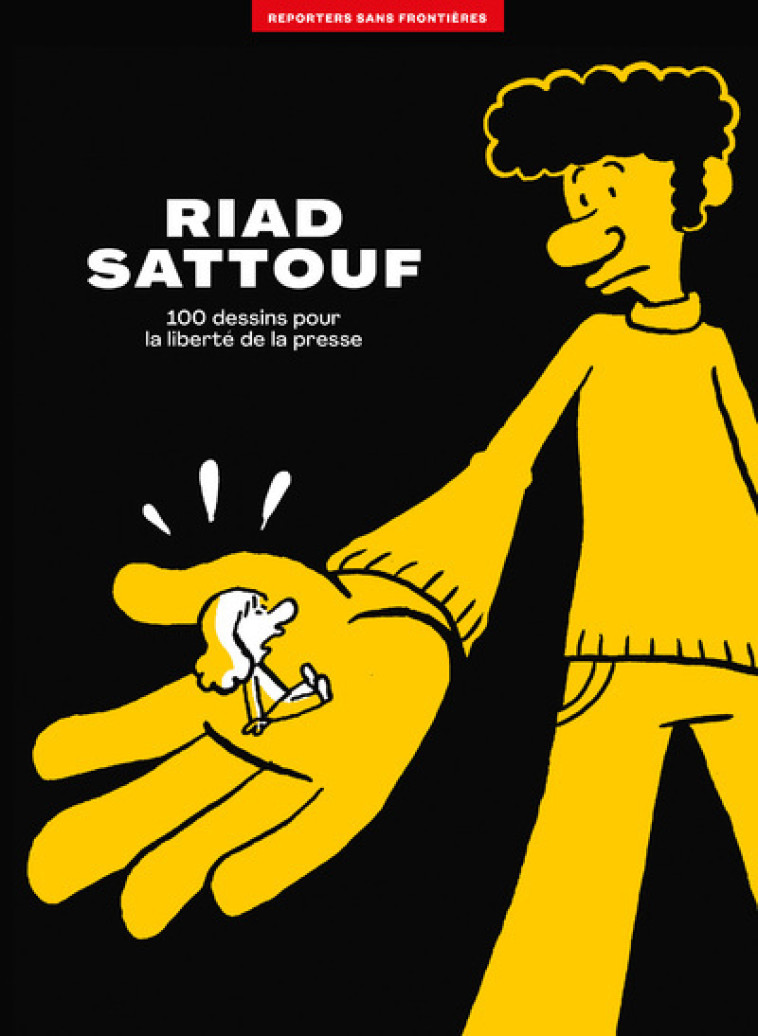 L'album RSF pour la liberté de la presse - Riad Sattouf -  Reporters sans frontières - REPORTERS FRONT