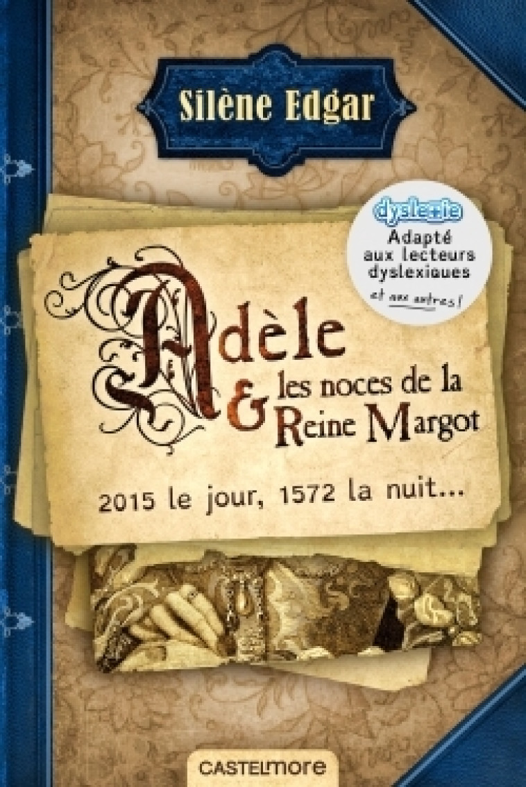 Adèle et les noces de la reine Margot (version dyslexique) - Silène Edgar - CASTELMORE