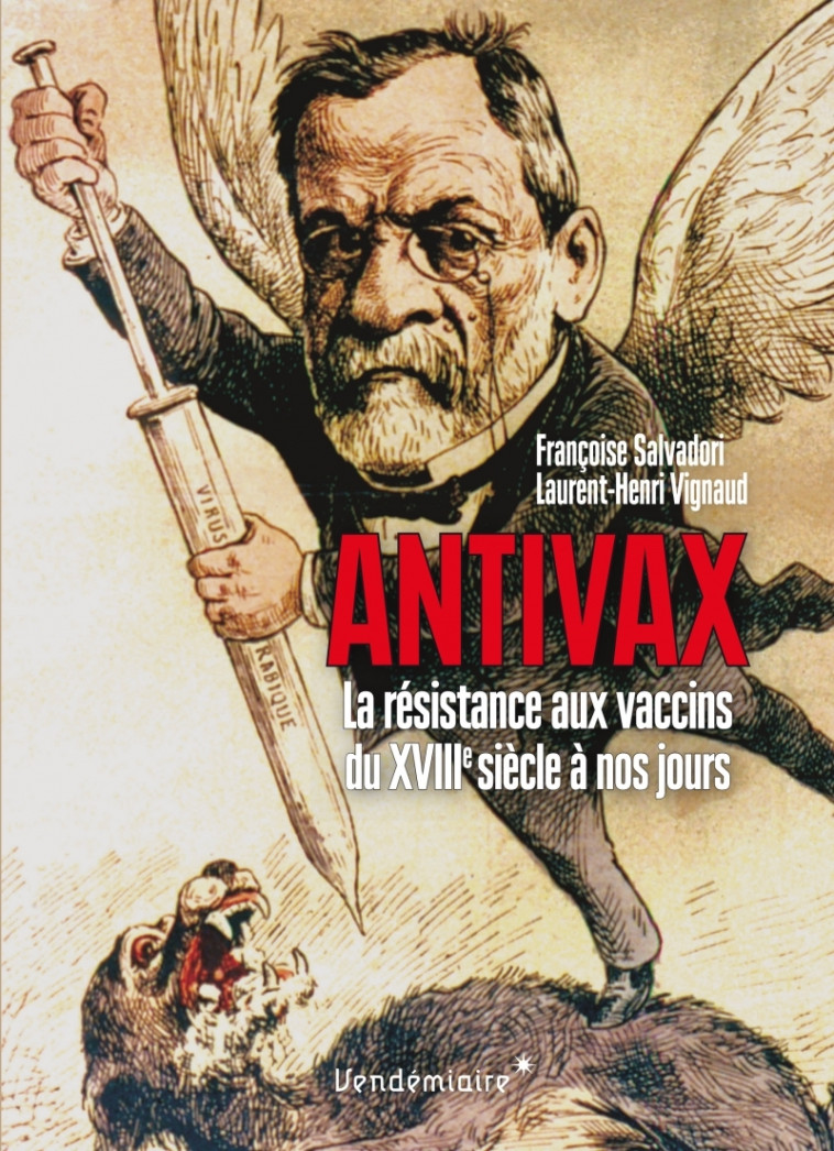 Antivax - Histoire De La Resistance Aux Vaccins Du Xviiie - Françoise SALVADORI - VENDEMIAIRE