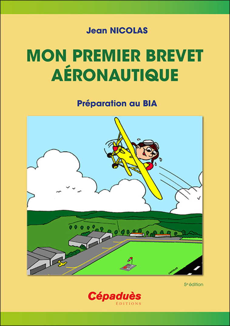 Mon premier brevet aéronautique - Préparation au BIA 5e ed - Jean Nicolas - CEPADUES