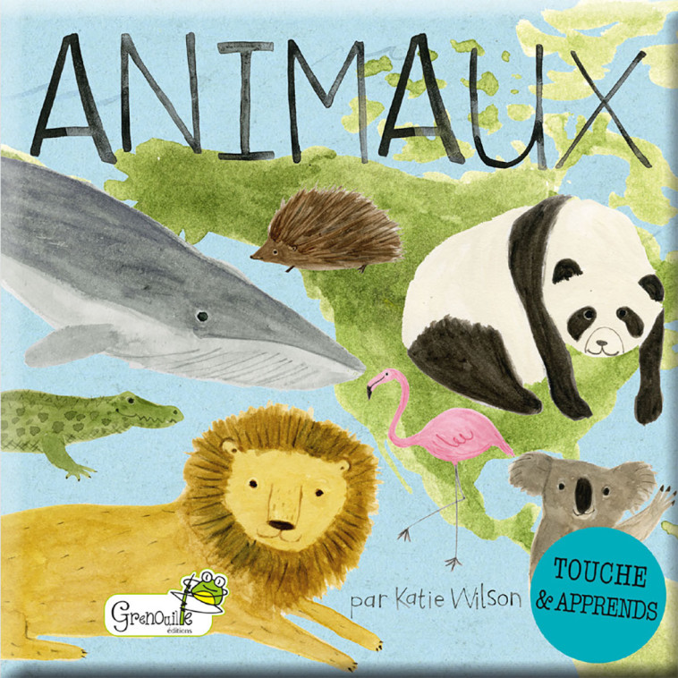 Les animaux - Katie Wilson - GRENOUILLE