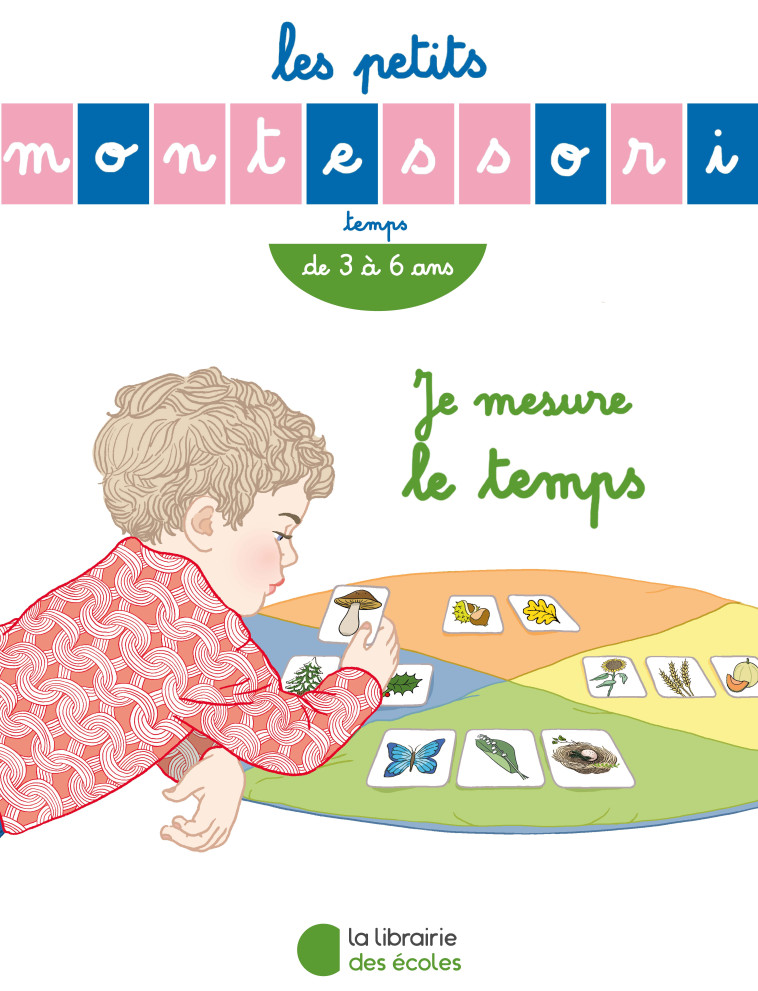 Les Petits Montessori – Je mesure le temps - XXX - LIB DES ECOLES