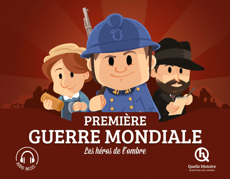 Les héros de l'ombre de la Première Guerre mondiale - XXX - QUELLE HISTOIRE