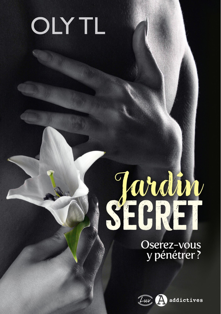 Jardin secret - Oly TL - ADDICTIVES