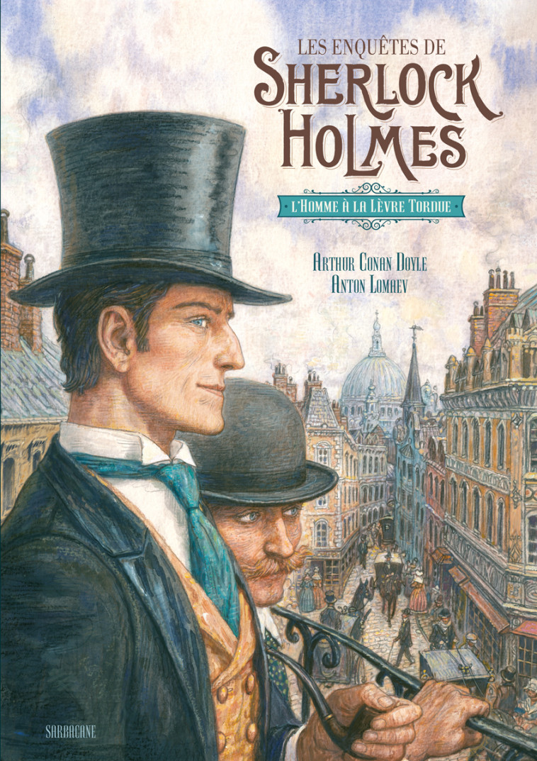 Deux Enquêtes de Sherlock Holmes - L'Homme à la lèvre tordue - Arthur Conan Doyle - SARBACANE