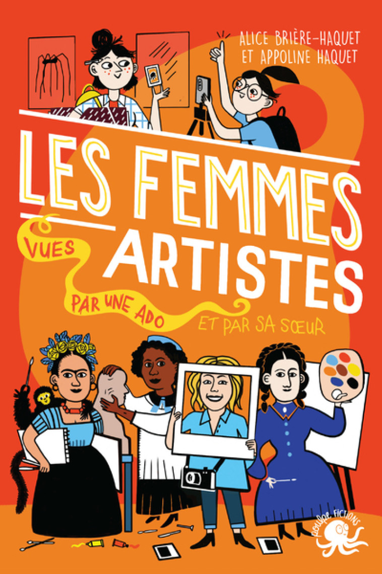 100 % Bio - Les Femmes artistes vues par une ado et par sa soeur - Appoline Haquet - POULPE FICTIONS