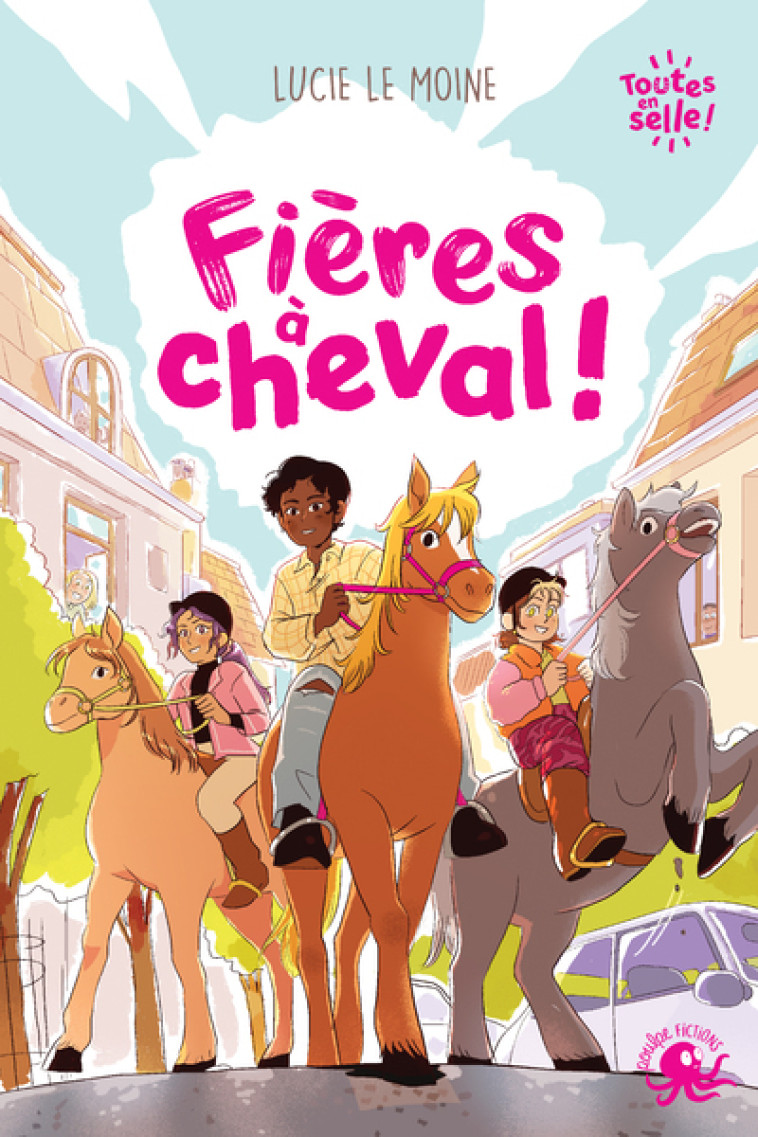 Toutes en selle ! - Fières à cheval - Lucie Le Moine - POULPE FICTIONS