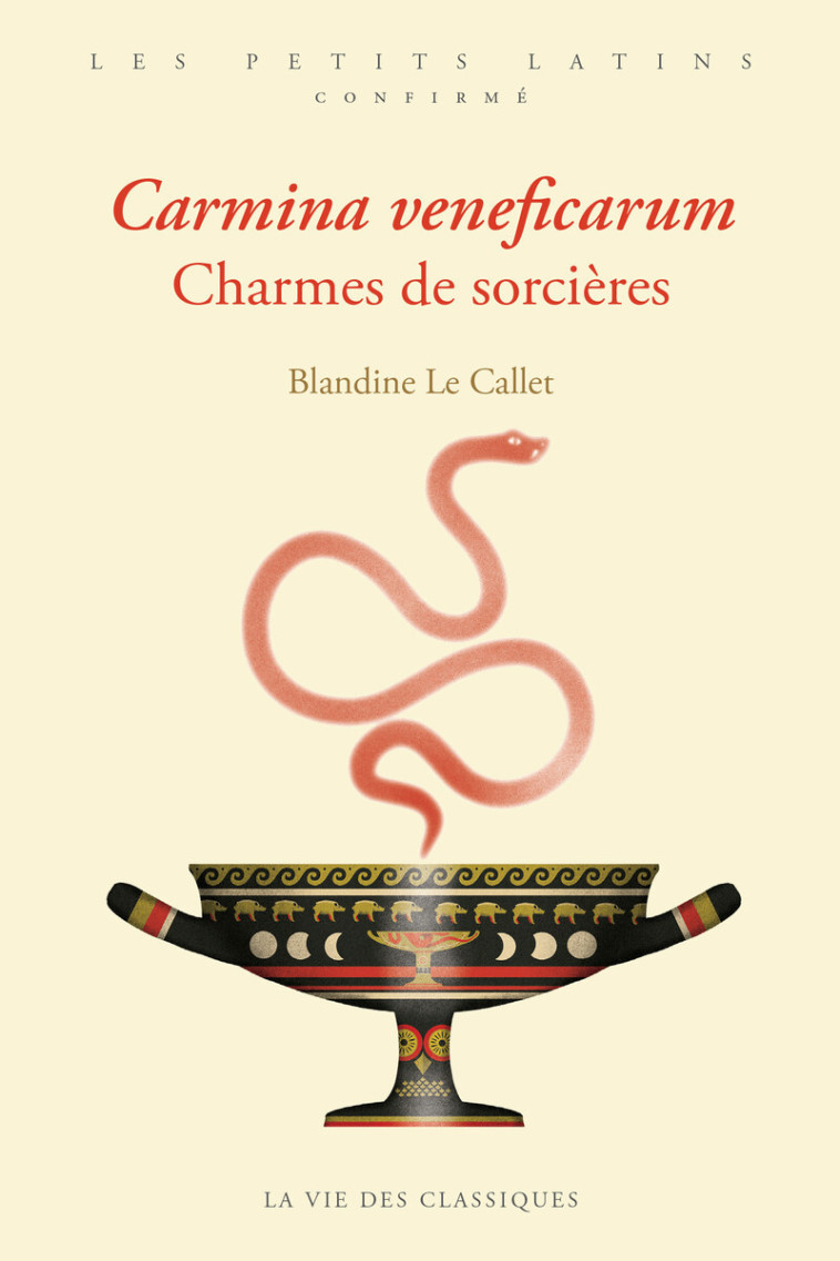 Carmina veneficarum. Charmes de sorcières - Blandine Le Callet - VIE DES CLASSIQ