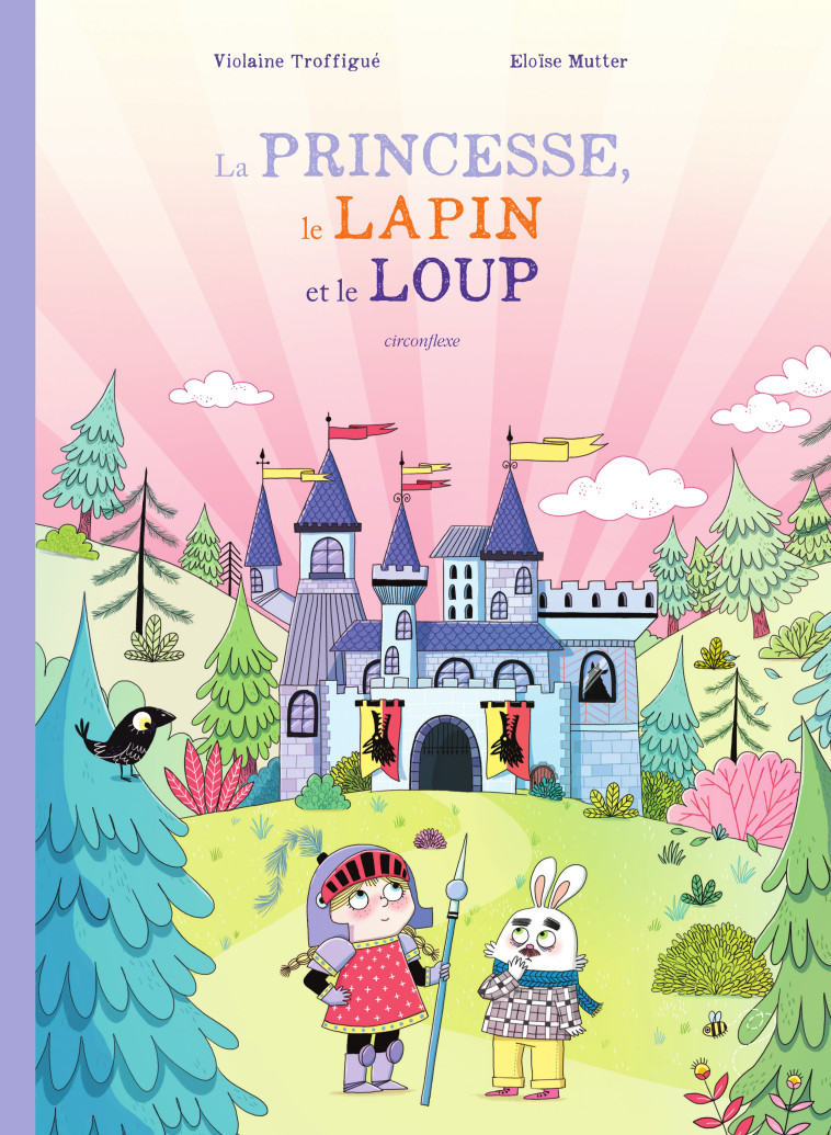 La princesse, le lapin et le loup - Violaine Troffigué - CIRCONFLEXE