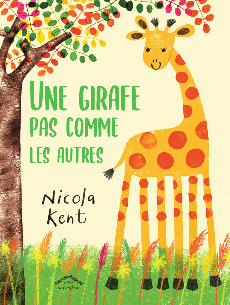 Une girafe pas comme les autres - Nicola Kent - CIRCONFLEXE