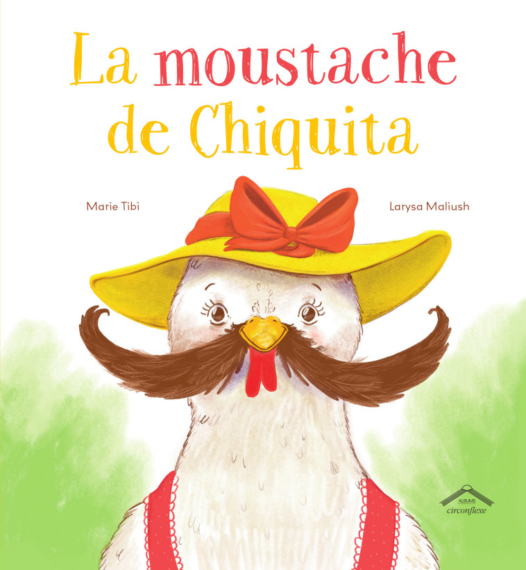 La moustache de Chiquita - Marie Tibi - CIRCONFLEXE